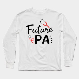 Future PA Physician Assistant Graduation Long Sleeve T-Shirt